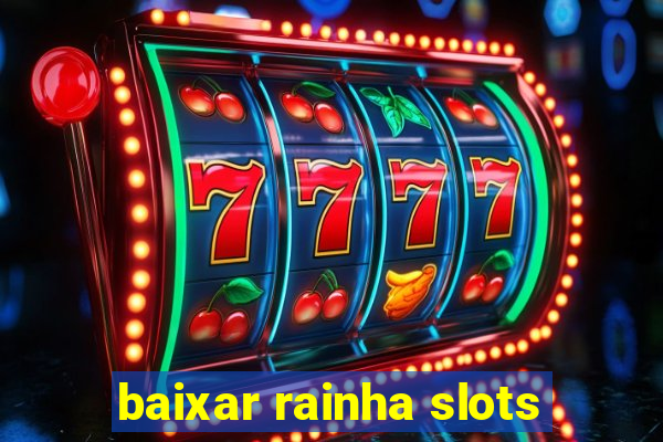 baixar rainha slots